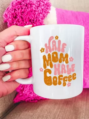 Half Mom Half Coffee Mug